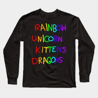 Rainbows dragons unicorns and cats Long Sleeve T-Shirt